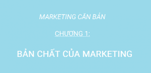 Read more about the article Phần 1: Vai Trò  – Chương 1: Bản Chất Của Marketing | Marketing Căn Bản